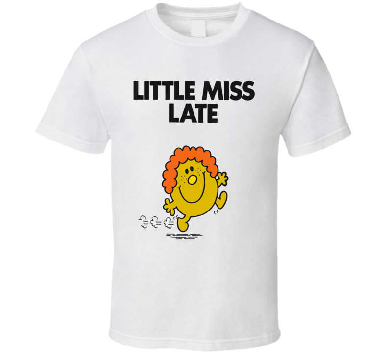 Little Miss Late Character From Little Miss Book Series Fan T Shirt Little Miss Late Character From Little Miss Book Series Fan T Shirt