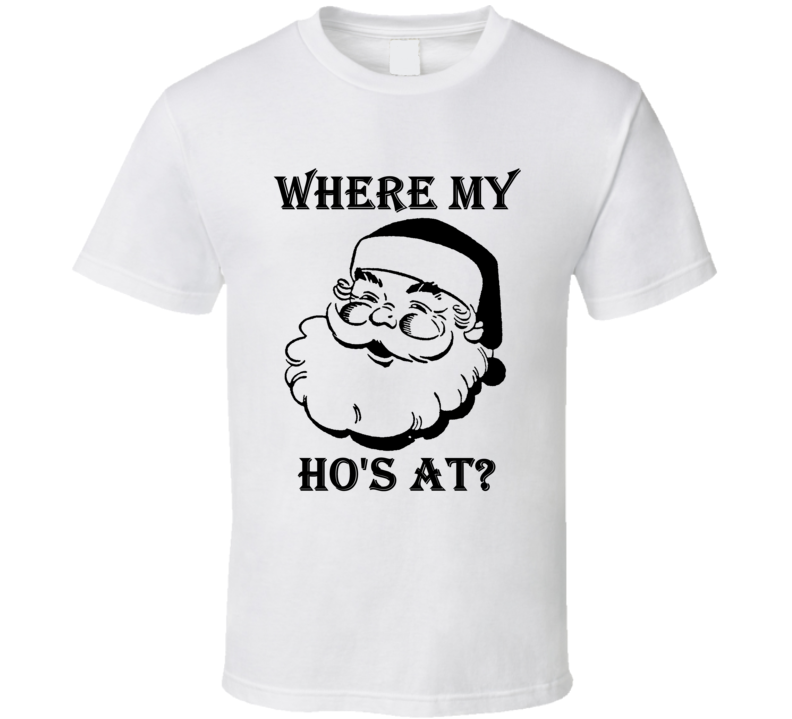 Where My Ho's At Funny Christmas Holiday Shirt Where My Ho's At Funny Christmas Holiday Shirt