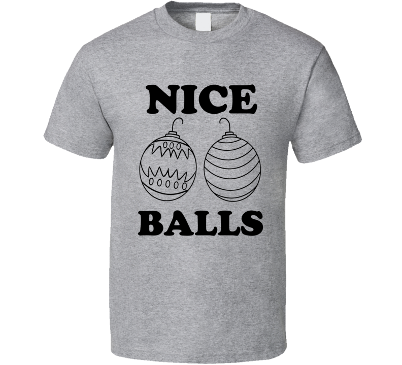 Nice Balls Funny Christmas Holiday Shirt Nice Balls Funny Christmas Holiday Shirt