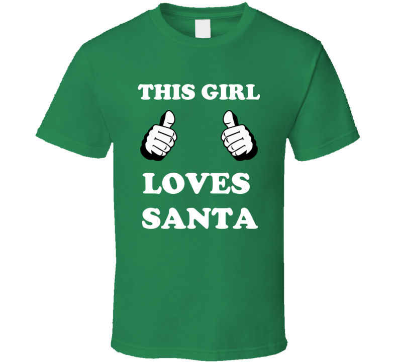 This Girl Loves Santa Funny Holiday Shirt This Girl Loves Santa Funny Holiday Shirt