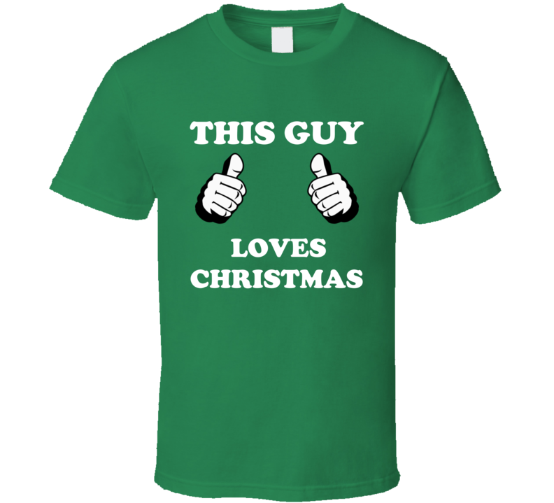 This Guy Loves Christmas Funny Holiday Shirt This Guy Loves Christmas Funny Holiday Shirt