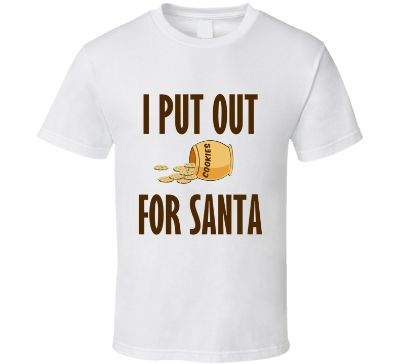 I Put Out For Santa Funny Christmas Shirt I Put Out For Santa Funny Christmas Shirt