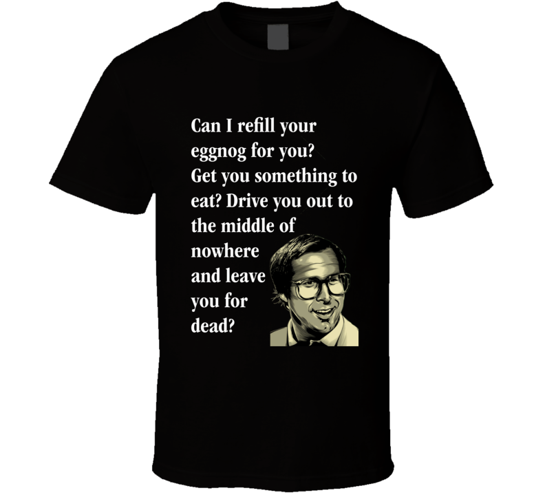 Funny Clark Griswold Quote Can I Refill Your Eggnog For You From National Lampoon's Christmas Vacation Movie Funny Christmas Shirt Funny Clark Griswold Quote Can I Refill Your Eggnog For You From National Lampoon's Christmas Vacation Movie Funny Christmas Shirt