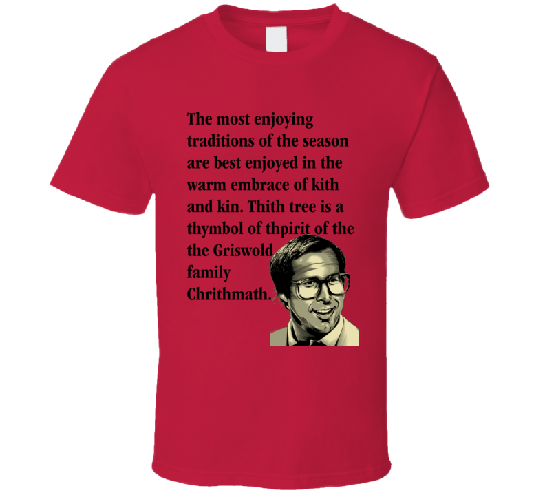 Funny Clark Griswold Quote Thith Tree Is A Thymbol Of The Thpirit Of The Griswold Family Chrithmath From National Lampoon's Christmas Vacation Movie Funny Christmas Shirt Funny Clark Griswold Quote Thith Tree Is A Thymbol Of The Thpirit Of The Griswold Family Chrithmath From National Lampoon's Christmas Vacation Movie Funny Christmas Shirt