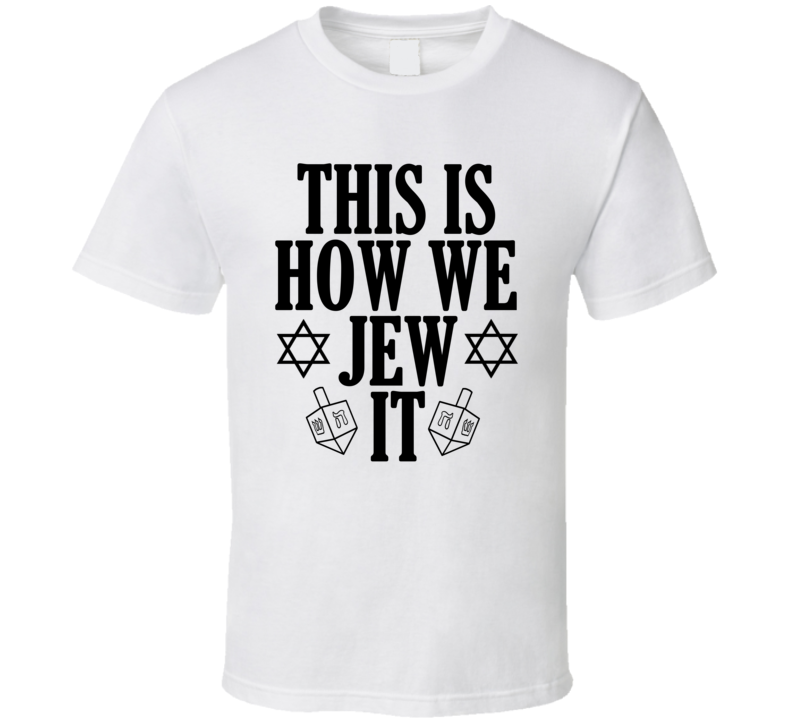 This Is How We Jew It Funny Hanukkah Holiday Shirt This Is How We Jew It Funny Hanukkah Holiday Shirt