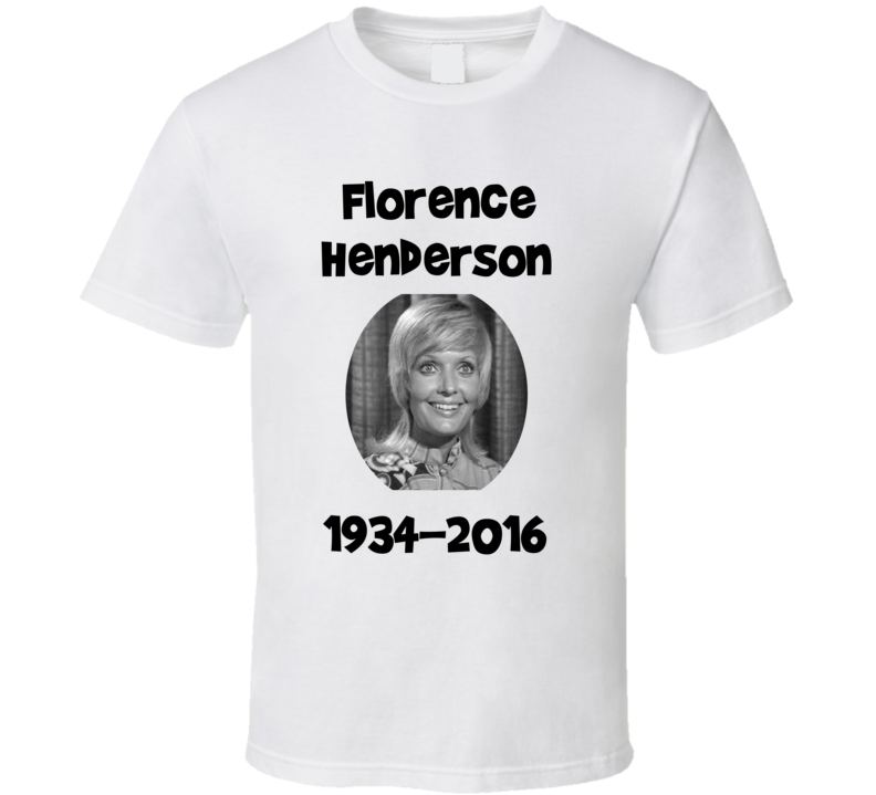 Florence Henderson 1934-2016 Carol Brady From The Brady Bunch TV Show T Shirt Florence Henderson 1934-2016 Carol Brady From The Brady Bunch TV Show T Shirt