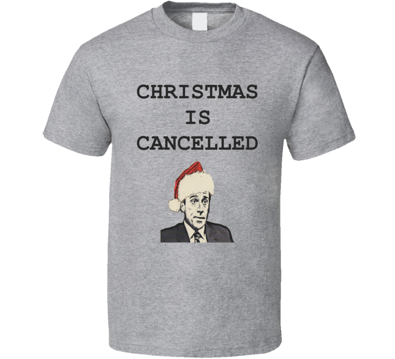 Christmas Is Cancelled Funny Michael Scott The Office Shirt Christmas Is Cancelled Funny Michael Scott The Office Shirt