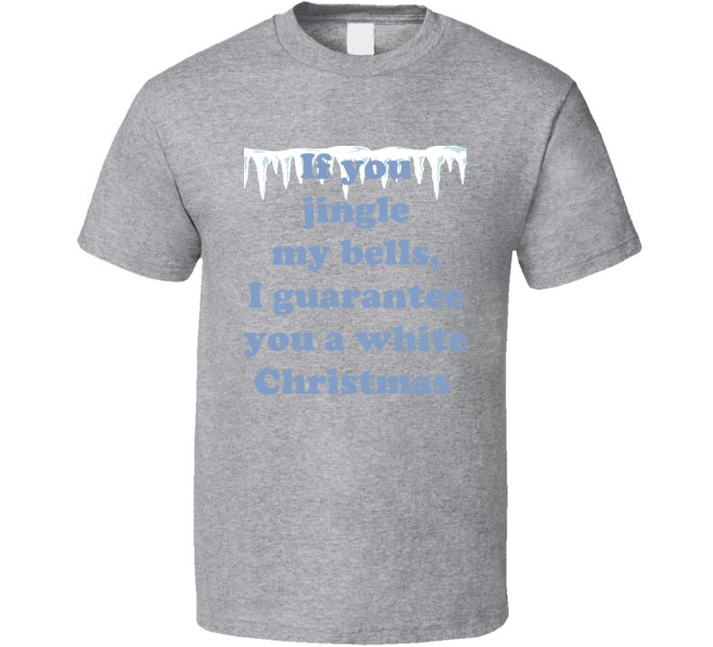 If You Jingle My Bells Funny Rude Christmas Shirt If You Jingle My Bells Funny Rude Christmas Shirt
