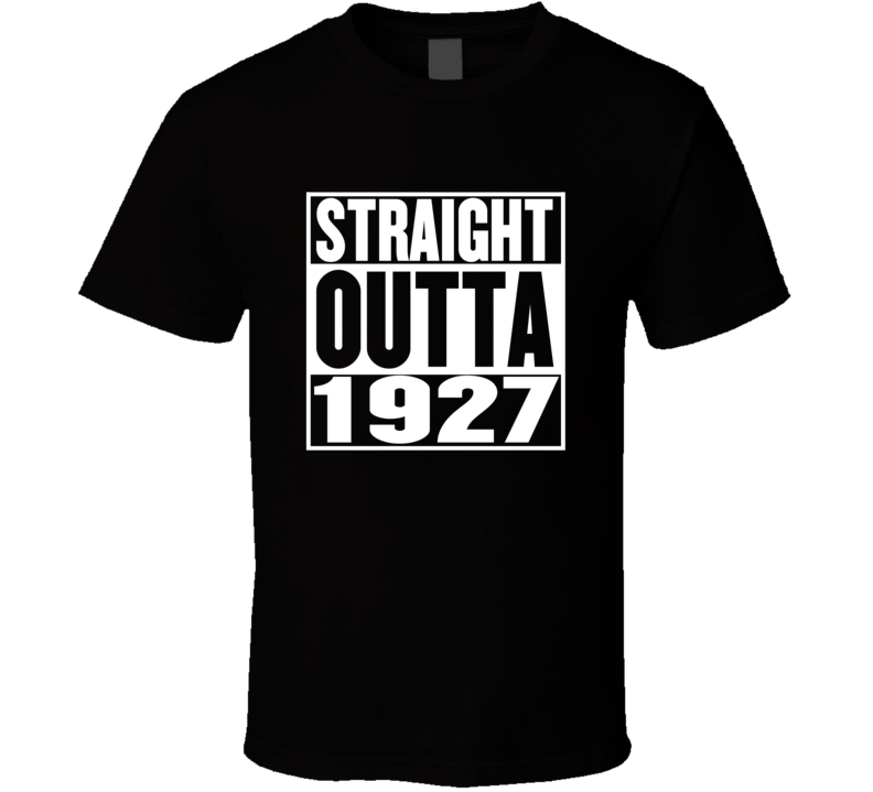 Straight Outta 1927 Movie Parody Shirt Straight Outta 1927 Movie Parody Shirt