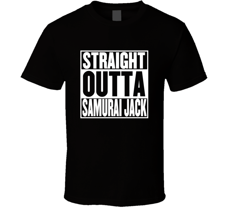 Straight Outta Samurai Jack Movie Parody Shirt Straight Outta Samurai Jack Movie Parody Shirt