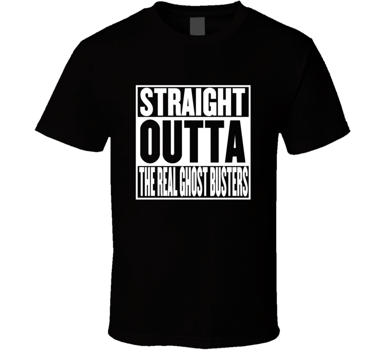 Straight Outta The Real Ghost Busters Movie Parody Shirt Straight Outta The Real Ghost Busters Movie Parody Shirt