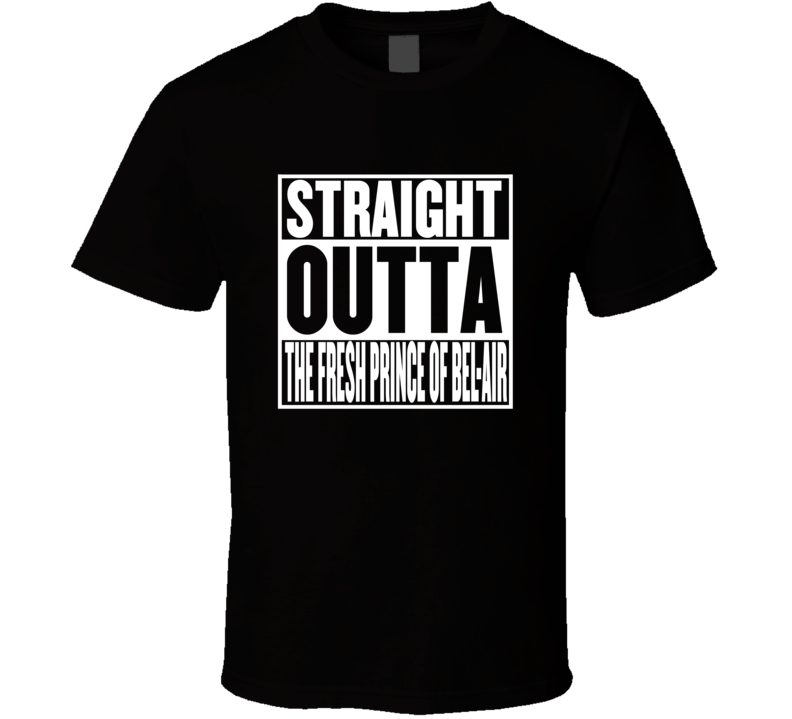 Straight Outta The Fresh Prince of Bel-Air Movie Parody Shirt Straight Outta The Fresh Prince of Bel-Air Movie Parody Shirt