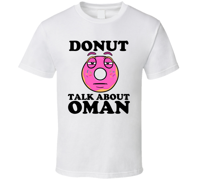 Donut Talk About Oman Funny Pun Shirt Donut Talk About Oman Funny Pun Shirt