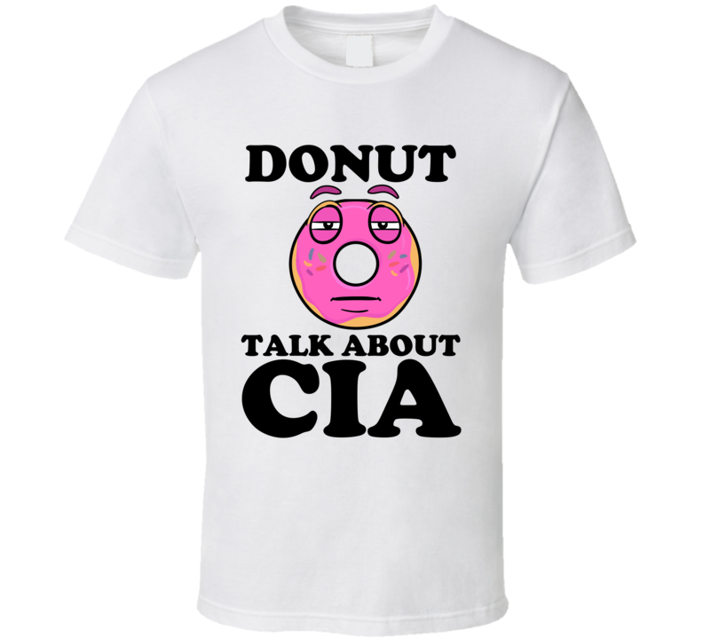 Donut Talk About CIA Funny Pun Shirt Donut Talk About CIA Funny Pun Shirt