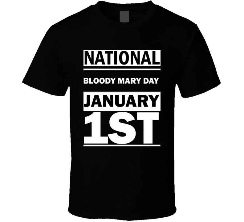 National Bloody Mary DAY January 1st Calendar Day Shirt National Bloody Mary DAY January 1st Calendar Day Shirt