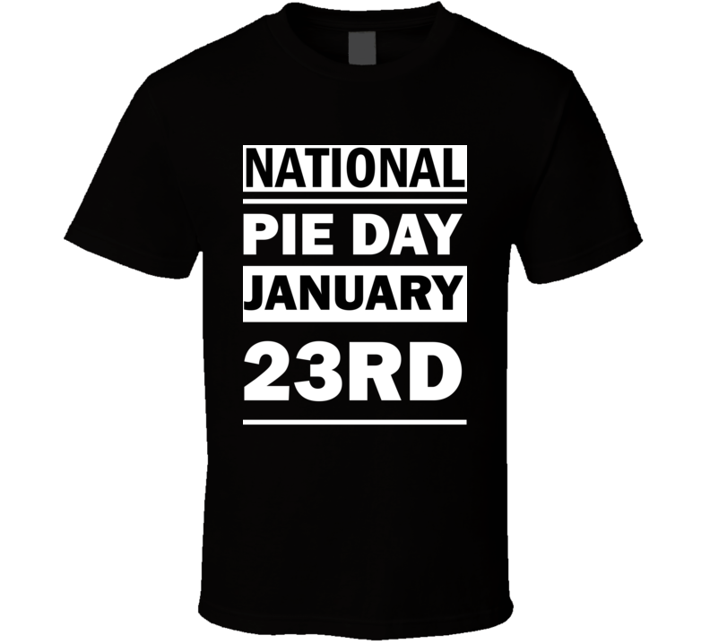 National Pie DAY January 23rd Calendar Day Shirt National Pie DAY January 23rd Calendar Day Shirt