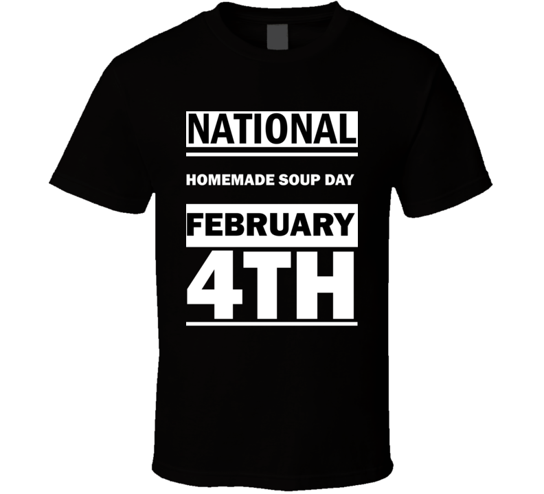 National Homemade Soup DAY February 4th Calendar Day Shirt National Homemade Soup DAY February 4th Calendar Day Shirt