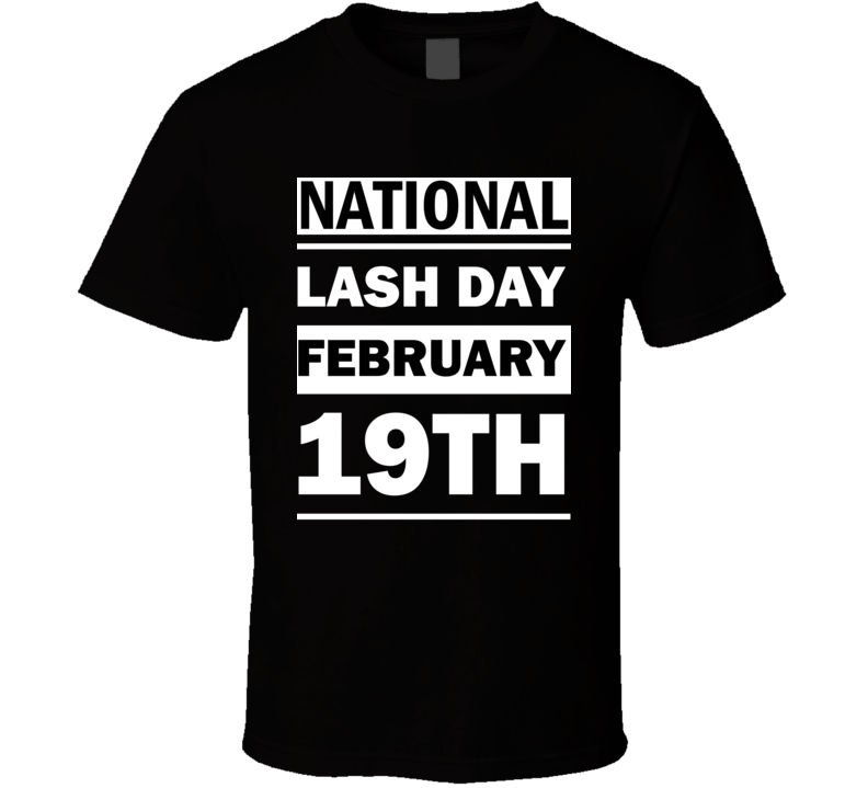 National Lash DAY February 19th Calendar Day Shirt National Lash DAY February 19th Calendar Day Shirt