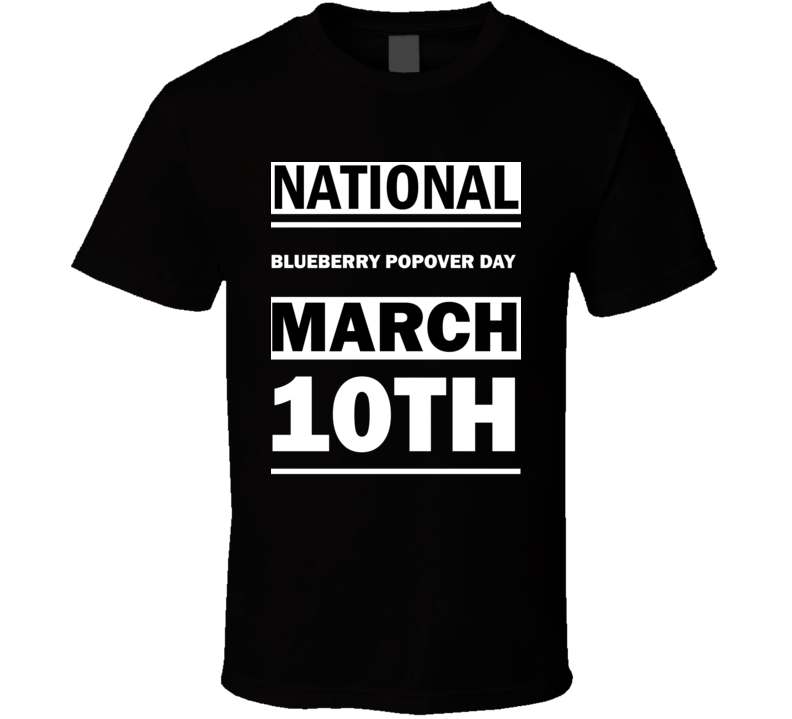National Blueberry Popover DAY March 10th Calendar Day Shirt National Blueberry Popover DAY March 10th Calendar Day Shirt