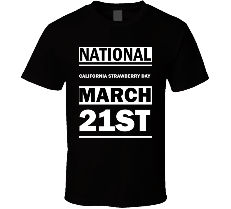 National California Strawberry DAY March 21st Calendar Day Shirt National California Strawberry DAY March 21st Calendar Day Shirt