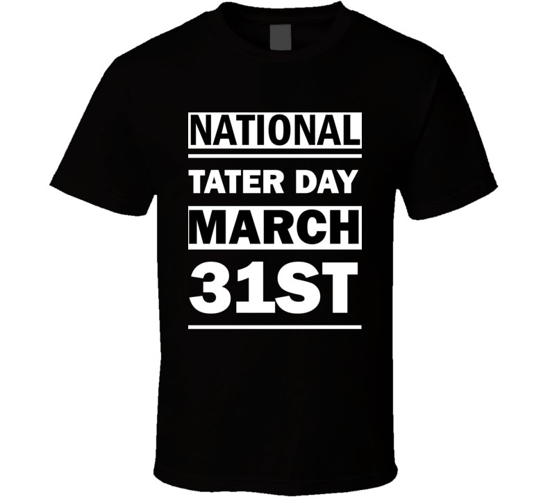 National Tater DAY March 31st Calendar Day Shirt National Tater DAY March 31st Calendar Day Shirt