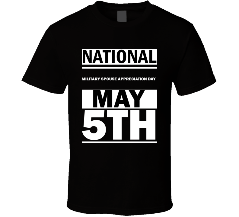National Military Spouse Appreciation DAY May 5th Calendar Day Shirt