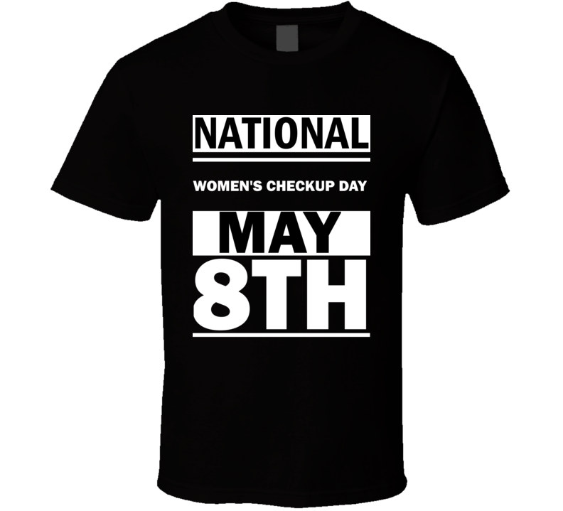 National Women's Checkup DAY May 8th Calendar Day Shirt National Women's Checkup DAY May 8th Calendar Day Shirt