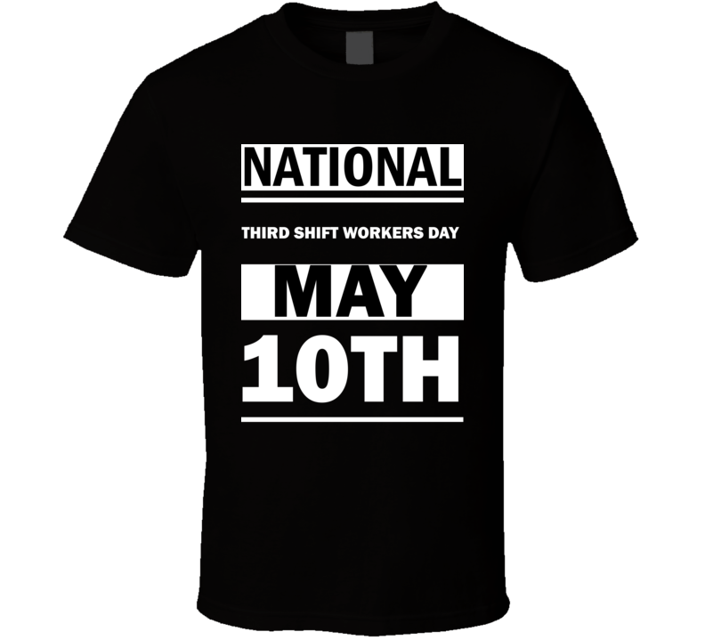 National Third Shift Workers DAY May 10th Calendar Day Shirt National Third Shift Workers DAY May 10th Calendar Day Shirt