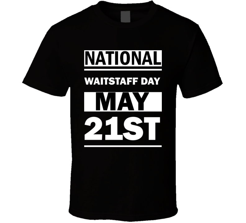 National Waitstaff DAY May 21st Calendar Day Shirt National Waitstaff DAY May 21st Calendar Day Shirt