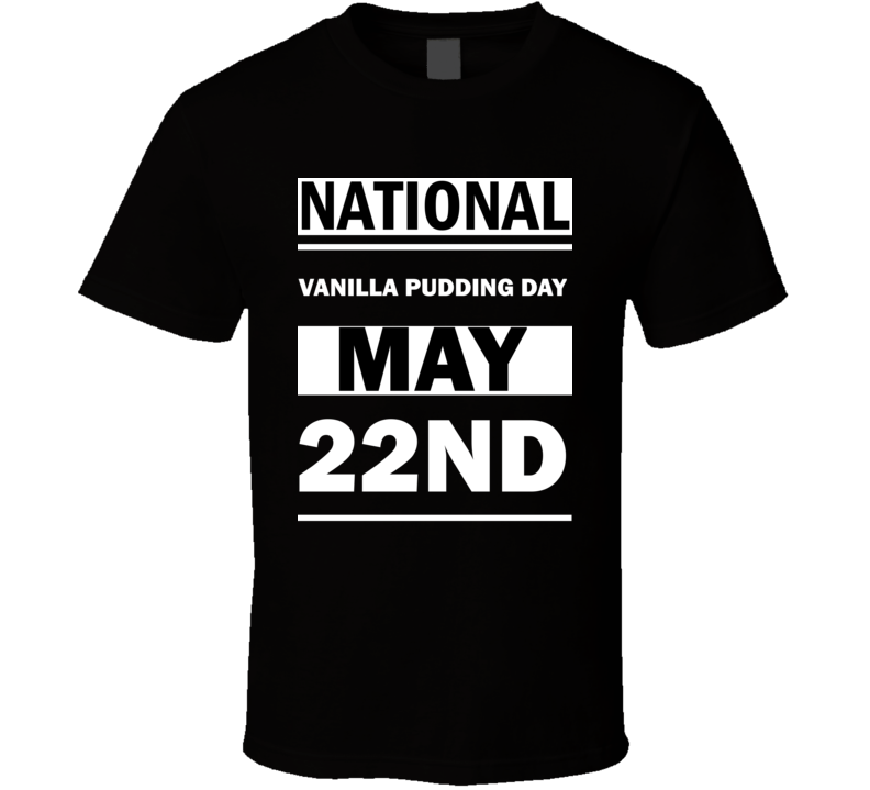 National Vanilla Pudding DAY May 22nd Calendar Day Shirt National Vanilla Pudding DAY May 22nd Calendar Day Shirt