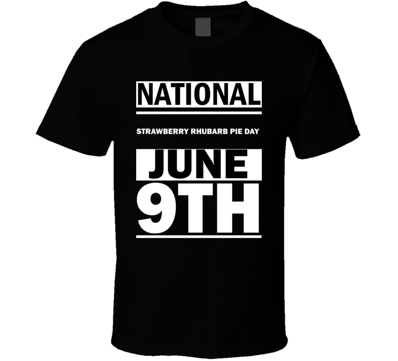 National Strawberry Rhubarb Pie DAY June 9th Calendar Day Shirt National Strawberry Rhubarb Pie DAY June 9th Calendar Day Shirt