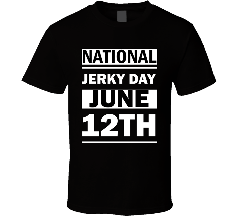 National Jerky DAY June 12th Calendar Day Shirt
