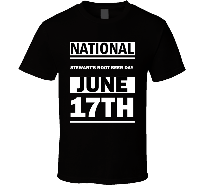 National Stewart's Root Beer DAY June 17th Calendar Day Shirt National Stewart's Root Beer DAY June 17th Calendar Day Shirt