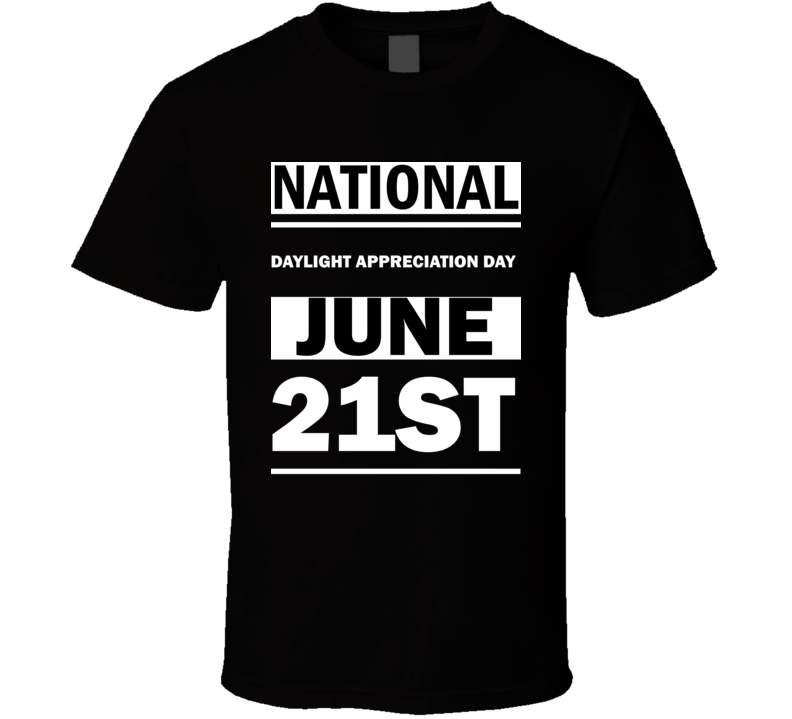 National Daylight Appreciation DAY June 21st Calendar Day Shirt National Daylight Appreciation DAY June 21st Calendar Day Shirt