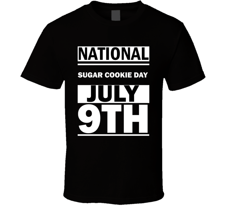 National Sugar Cookie DAY July 9th Calendar Day Shirt National Sugar Cookie DAY July 9th Calendar Day Shirt