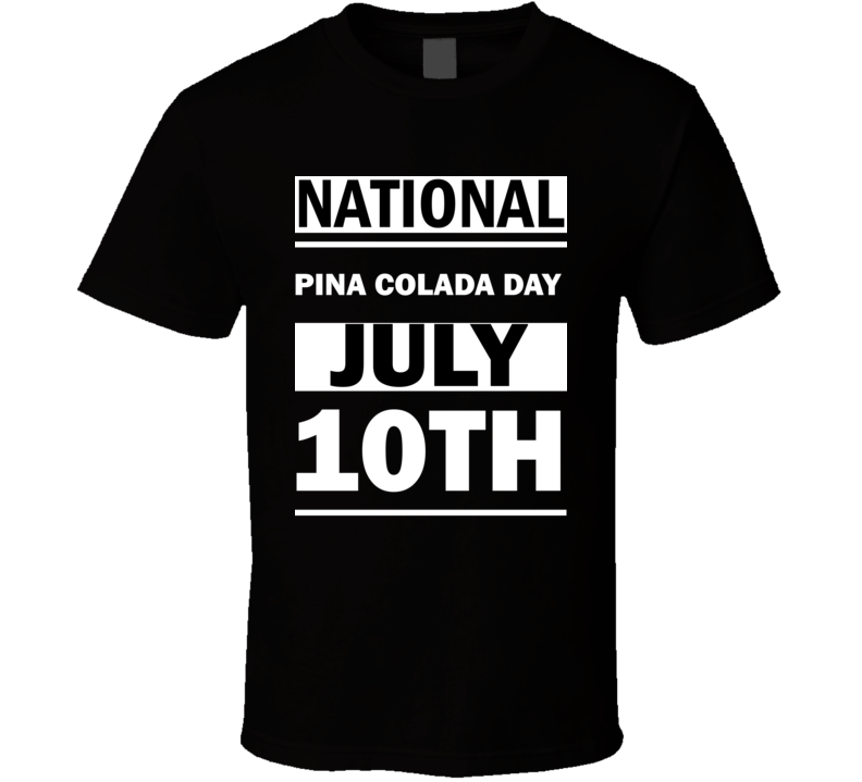 National Pina Colada DAY July 10th Calendar Day Shirt National Pina Colada DAY July 10th Calendar Day Shirt