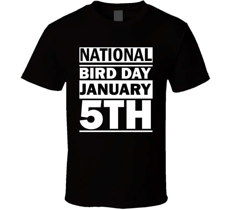National Bird Day January 5th Calendar Day Shirt