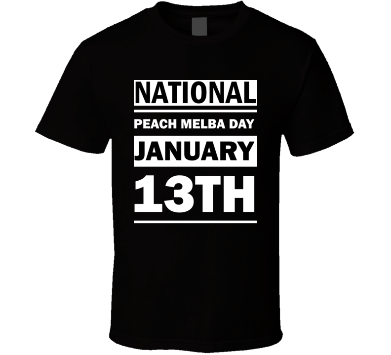 National Peach Melba Day January 13th Calendar Day Shirt National Peach Melba Day January 13th Calendar Day Shirt