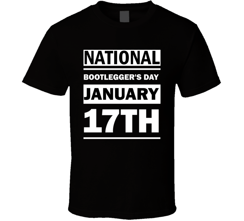 National Bootlegger's Day January 17th Calendar Day Shirt National Bootlegger's Day January 17th Calendar Day Shirt