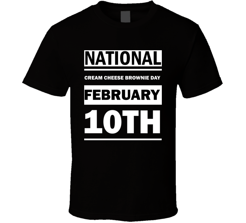 National Cream Cheese Brownie Day February 10th Calendar Day Shirt National Cream Cheese Brownie Day February 10th Calendar Day Shirt