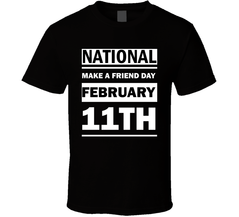 National Make A Friend Day February 11th Calendar Day Shirt National Make A Friend Day February 11th Calendar Day Shirt