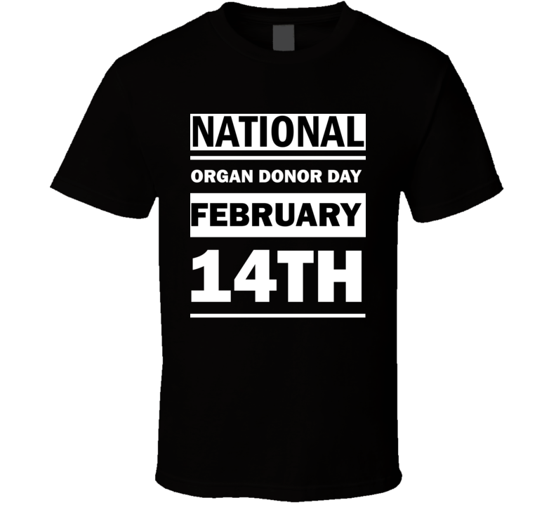 National Organ Donor Day February 14th Calendar Day Shirt National Organ Donor Day February 14th Calendar Day Shirt