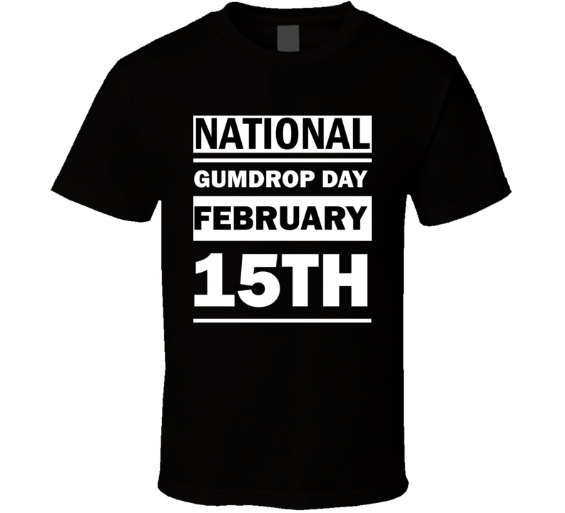 National Gumdrop Day February 15th Calendar Day Shirt National Gumdrop Day February 15th Calendar Day Shirt