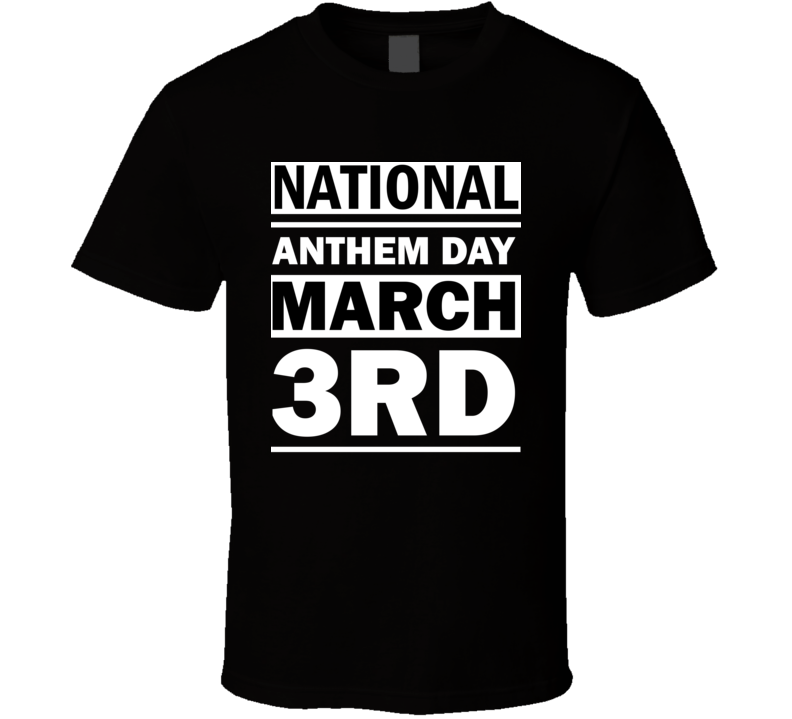 National Anthem Day March 3rd Calendar Day Shirt National Anthem Day March 3rd Calendar Day Shirt