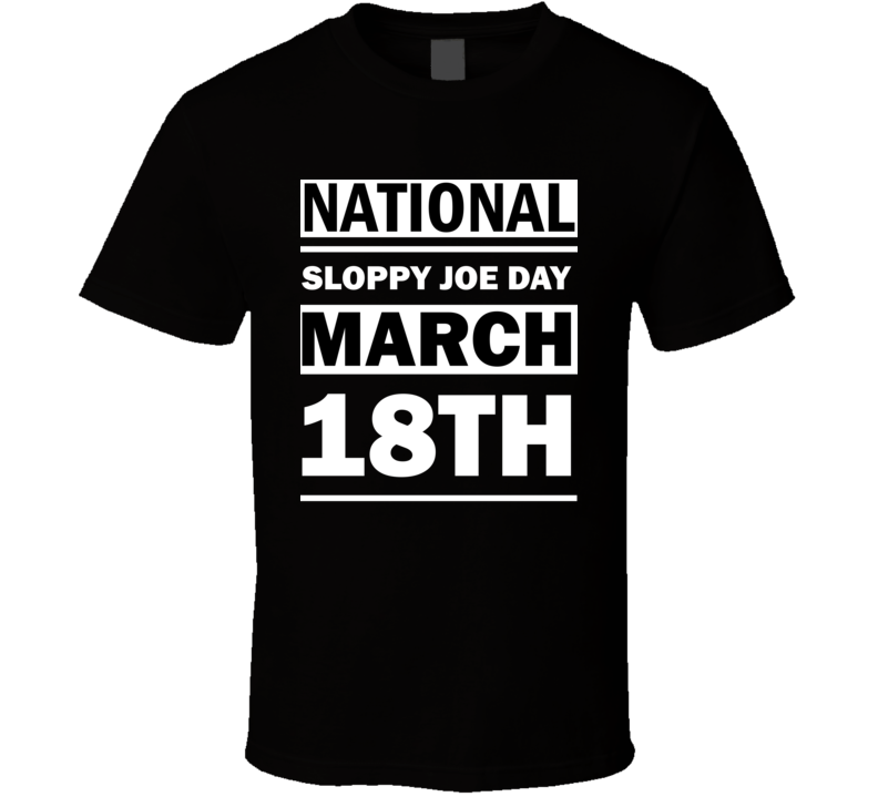 National Sloppy Joe Day March 18th Calendar Day Shirt National Sloppy Joe Day March 18th Calendar Day Shirt