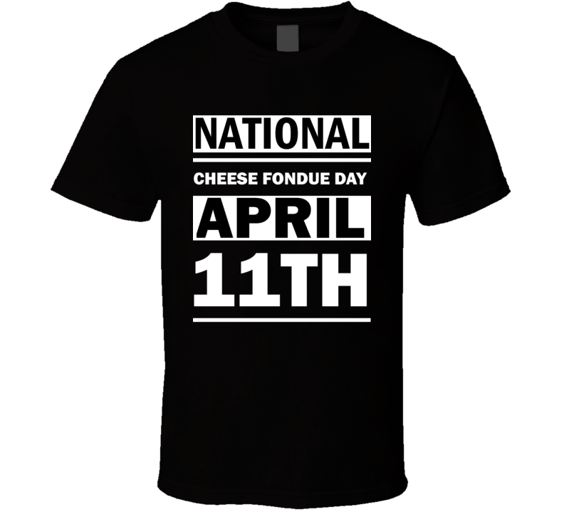 National Cheese Fondue Day April 11th Calendar Day Shirt National Cheese Fondue Day April 11th Calendar Day Shirt