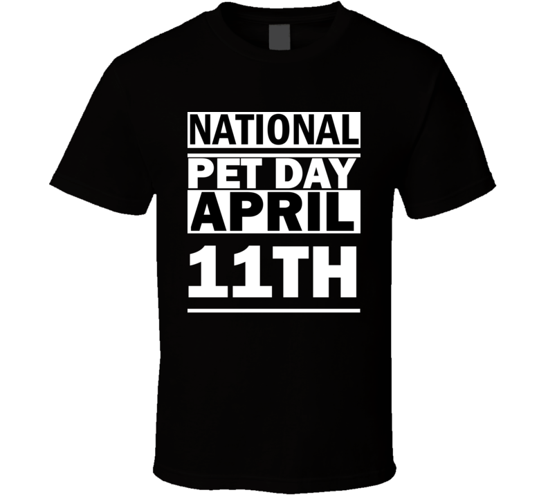 National Pet Day April 11th Calendar Day Shirt National Pet Day April 11th Calendar Day Shirt