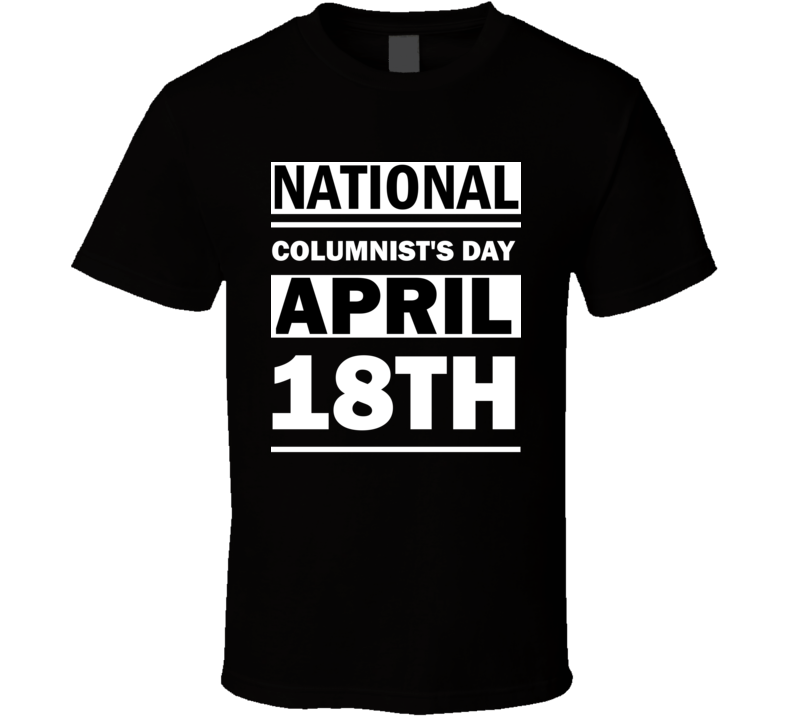National Columnist's Day April 18th Calendar Day Shirt National Columnist's Day April 18th Calendar Day Shirt