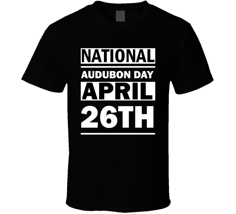 National Audubon Day April 26th Calendar Day Shirt National Audubon Day April 26th Calendar Day Shirt