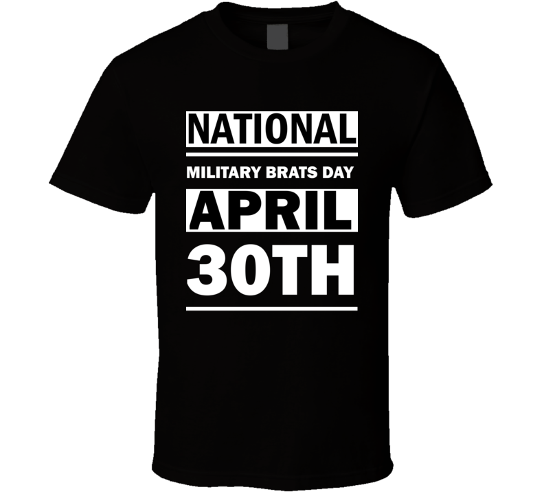 National Military Brats Day April 30th Calendar Day Shirt National Military Brats Day April 30th Calendar Day Shirt